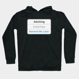 Adulting - Remind me later Hoodie